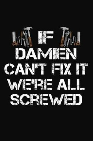 Cover of If Damien Can't Fix It We're All Screwed