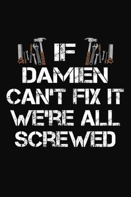 Book cover for If Damien Can't Fix It We're All Screwed