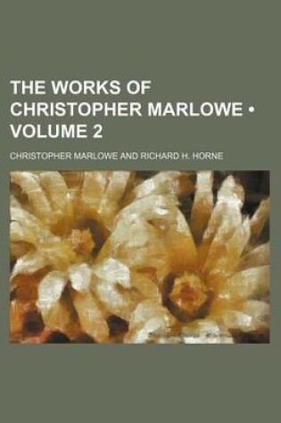 Cover of The Works of Christopher Marlowe (Volume 2)