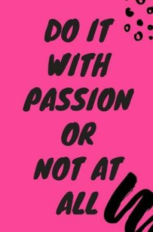 Cover of Do It with Passion or Not at All