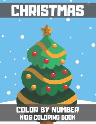 Book cover for Christmas Color By Number Kids Coloring Book