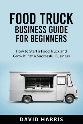 Book cover for Food Truck Business Guide for Beginners