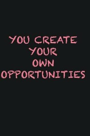 Cover of You create your own opportunities