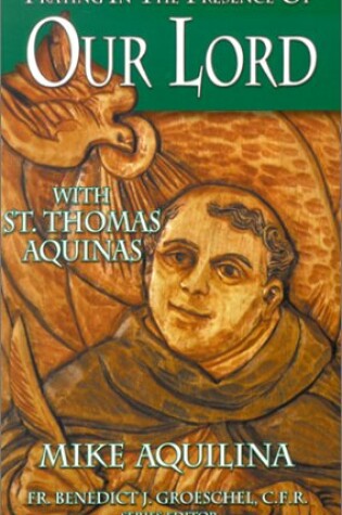 Cover of Praying in the Presence of Our Lord with St.Thomas Aquinas