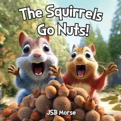 Book cover for The Squirrels Go Nuts!