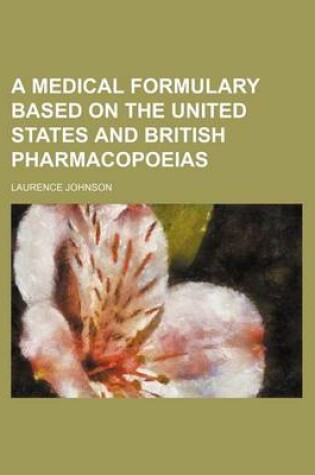 Cover of A Medical Formulary Based on the United States and British Pharmacopoeias