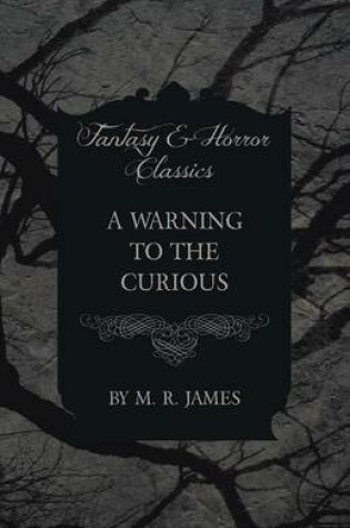 Cover of A Warning to the Curious (Fantasy and Horror Classics)