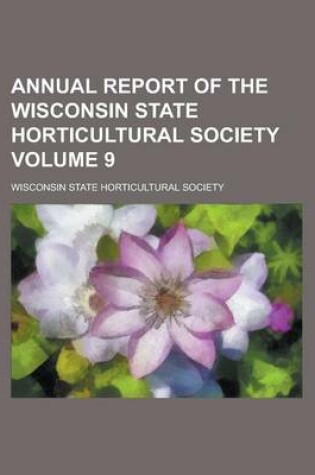 Cover of Annual Report of the Wisconsin State Horticultural Society Volume 9