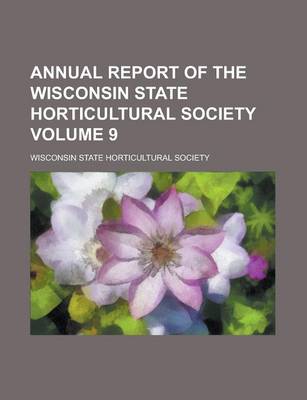 Book cover for Annual Report of the Wisconsin State Horticultural Society Volume 9