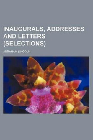 Cover of Inaugurals, Addresses and Letters (Selections)