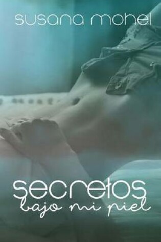 Cover of Secretos bajo mi piel