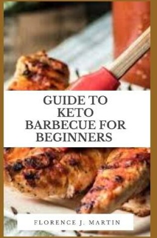 Cover of Guide to Keto Barbecue for Beginners