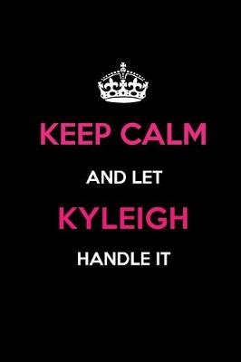 Book cover for Keep Calm and Let Kyleigh Handle It