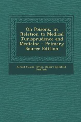 Cover of On Poisons, in Relation to Medical Jurisprudence and Medicine - Primary Source Edition