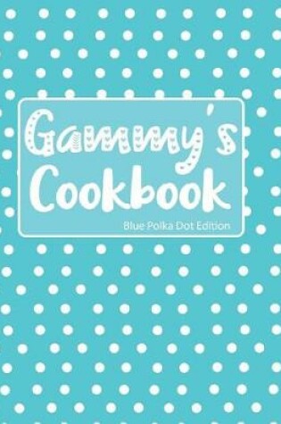 Cover of Gammy's Cookbook Blue Polka Dot Edition
