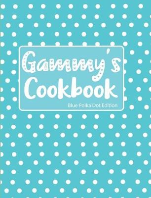 Book cover for Gammy's Cookbook Blue Polka Dot Edition