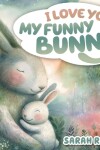 Book cover for I Love You, My Funny Bunny