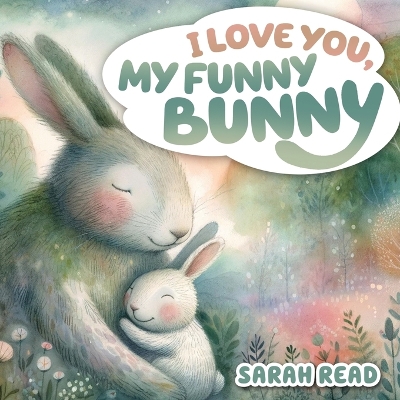 Cover of I Love You, My Funny Bunny