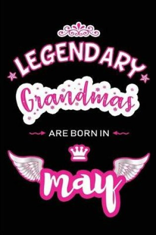 Cover of Legendary Grandmas are born in May