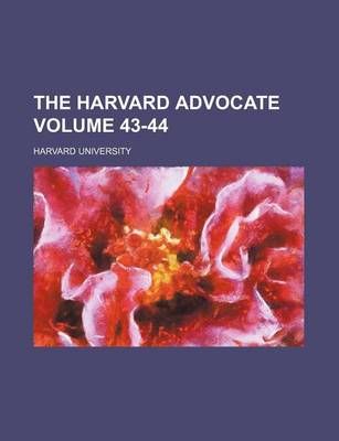 Book cover for The Harvard Advocate Volume 43-44