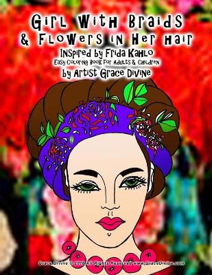 Book cover for Girl with Braids & Flowers in Her hair Inspired by Frida Kahlo Easy Coloring Book for Adults & Children by Artist Grace Divine