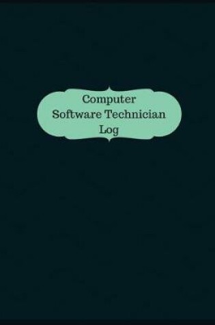 Cover of Computer Software Technician Log (Logbook, Journal - 126 pages, 8.5 x 11 inches)