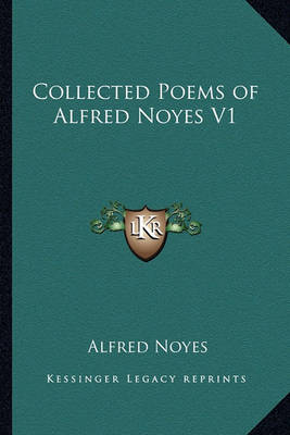 Book cover for Collected Poems of Alfred Noyes V1