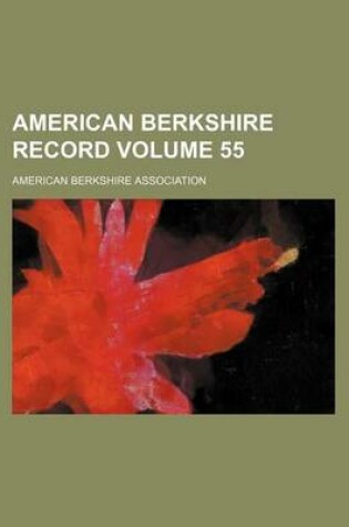 Cover of American Berkshire Record Volume 55