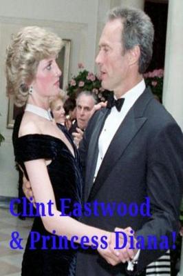 Book cover for Clint Eastwood & Princess Diana!