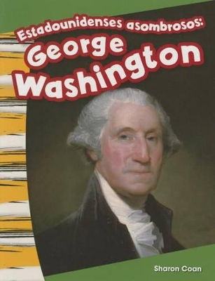 Book cover for Estadounidenses asombrosos: George Washington (Amazing Americans: George Washington) (Spanish Version)