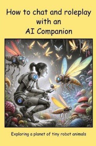 Cover of How to chat and roleplay with an AI Companion - Exploring a planet of tiny robot animals