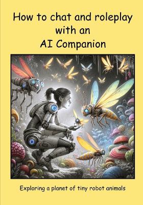 Cover of How to chat and roleplay with an AI Companion - Exploring a planet of tiny robot animals