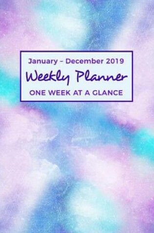 Cover of January - December 2019 Weekly Planner - ONE WEEK AT A GLANCE