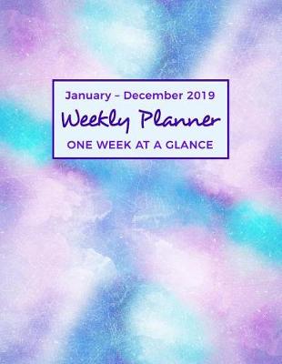 Book cover for January - December 2019 Weekly Planner - ONE WEEK AT A GLANCE