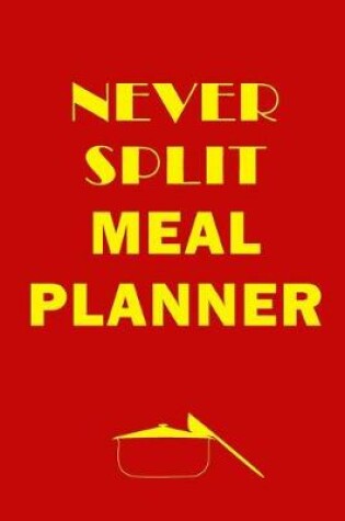Cover of Never Split Meal Planner