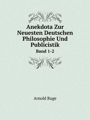 Book cover for Anekdota Zur Neuesten Deutschen Philosophie Und Publicistik Band 1-2