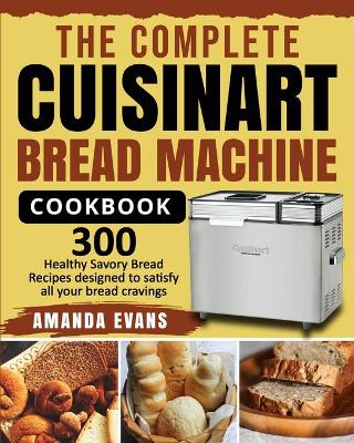 Book cover for The Complete Cuisinart Bread Machine Cookbook