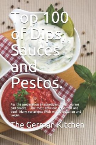 Cover of Top 100 of Dips, Sauces and Pestos.