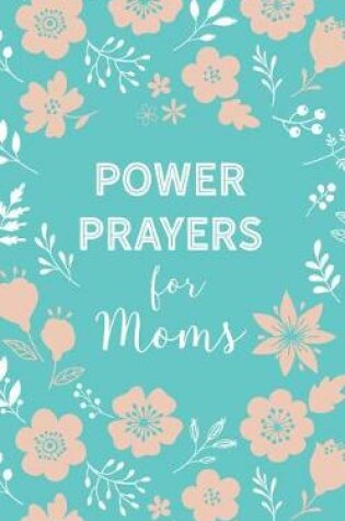 Cover of Power Prayers for Moms