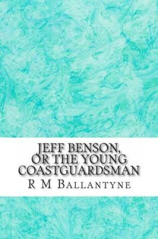 Cover of Jeff Benson, or the Young Coastguardsman