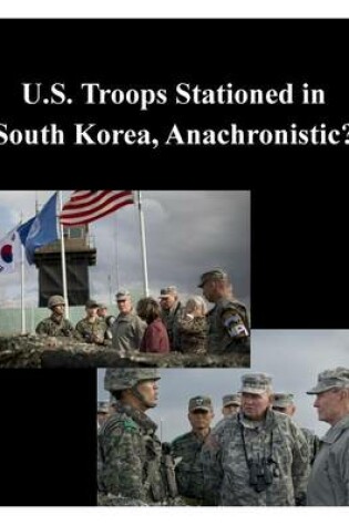 Cover of U.S. Troops Stationed in South Korea, Anachronistic?