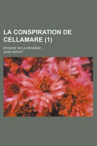 Cover of La Conspiration de Cellamare; Episode de La Regence ... (1)