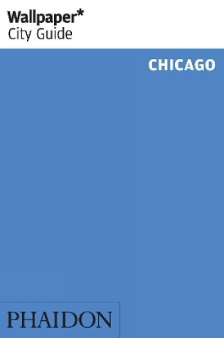 Cover of Wallpaper* City Guide Chicago 2015