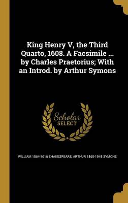 Book cover for King Henry V, the Third Quarto, 1608. a Facsimile ... by Charles Praetorius; With an Introd. by Arthur Symons