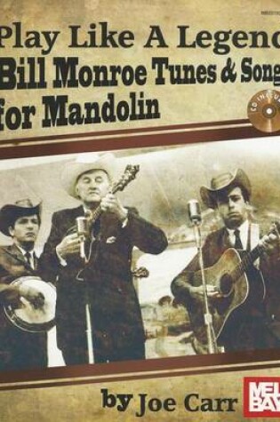 Cover of Play Like a Legend: Bill Monroe Tunes & Songs for Mandolin