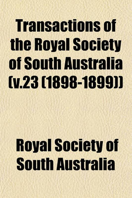 Book cover for Transactions of the Royal Society of South Australia (V.23 (1898-1899))