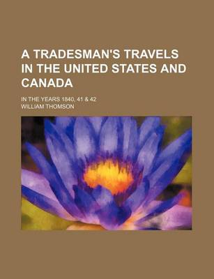 Book cover for A Tradesman's Travels in the United States and Canada; In the Years 1840, 41 & 42