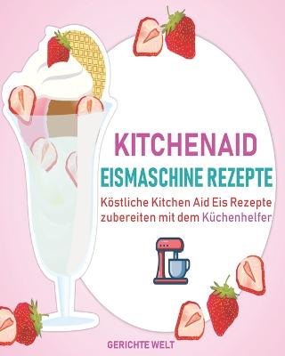 Book cover for Kitchenaid Eismaschine Rezepte