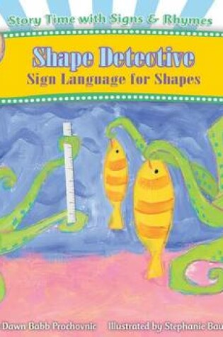 Cover of Shape Detective: Sign Language for Shapes