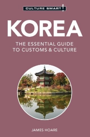 Cover of Korea - Culture Smart!: The Essential Guide to Customs & Culture